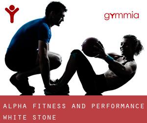 Alpha Fitness and Performance (White Stone)